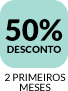 Promoção 50% de desconto nos dois primeiros meses