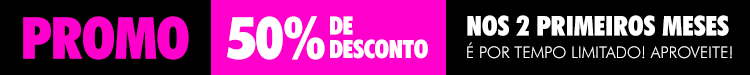 Promoção 50% de desconto nos 2 primeiros meses!